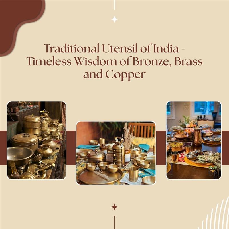 Traditional utensil of India - Timeless wisdom of Bronze, Brass and Copper