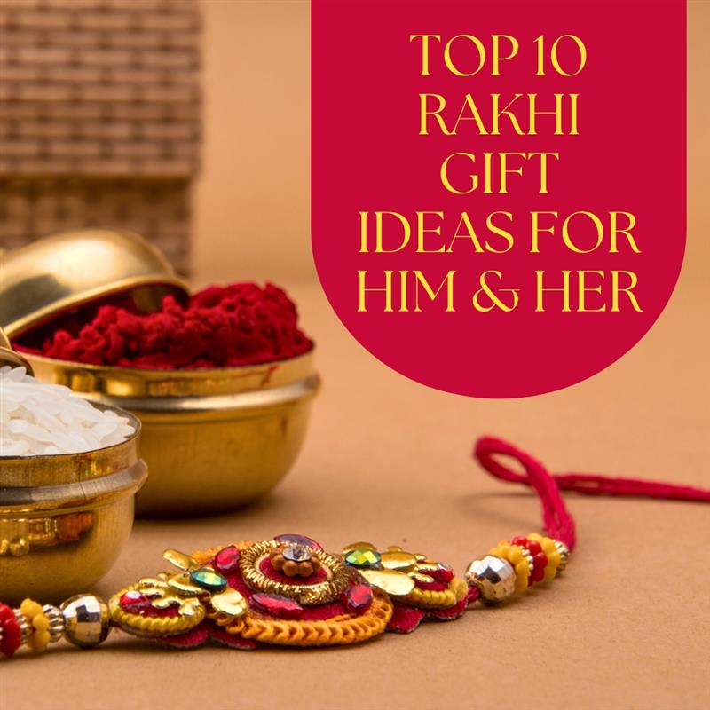 Top 10 Rakhi gift ideas for Him & Her