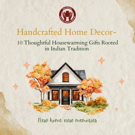Handcrafted Home Decor - 10 Thoughtful Housewarming Gifts Rooted in Indian Tradition
