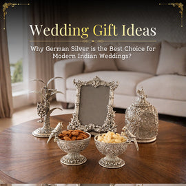 Wedding Gift Ideas: Why German Silver is the Best Choice for Modern Indian Weddings?