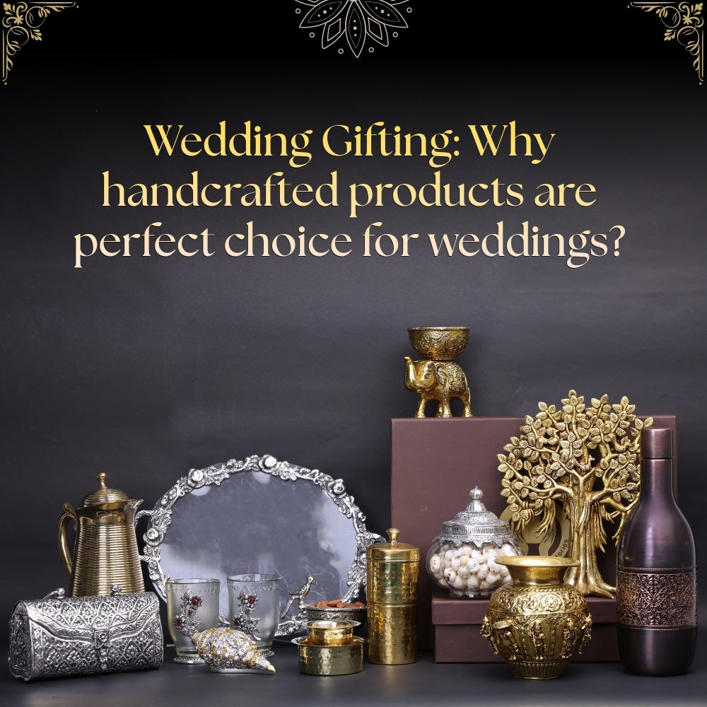 Wedding Gifting: Why handcrafted products are a perfect choice for weddings?